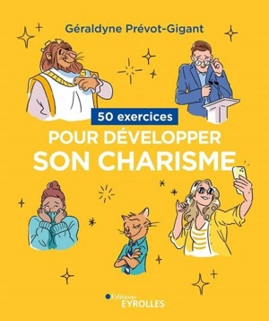 50 exercices pour développer son charisme - Géraldyne Prévot-Gigant