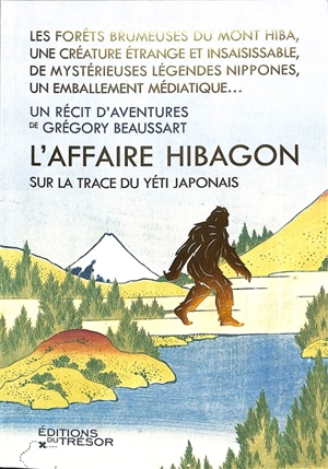 L'affaire Hibagon : sur la trace du yéti japonais - Grégory Beaussart