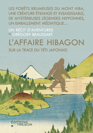 L'affaire Hibagon : sur la trace du yéti japonais - Grégory Beaussart