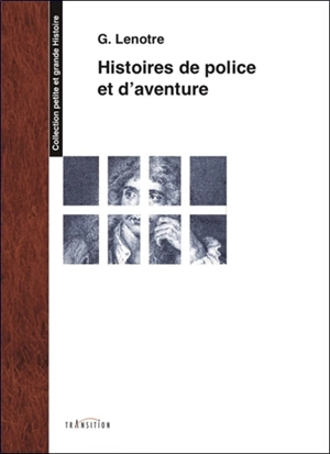 Histoires de police et d'aventure - G. Lenotre