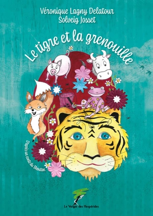 Le tigre et la grenouille : d'après un conte du Bhoutan - Véronique Lagny-Delatour