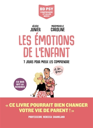 Les émotions de l'enfant : 7 jours pour mieux les comprendre : ce que dit la science - Héloïse Junier