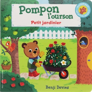 Pompon l'ourson. Petit jardinier - Benji Davies