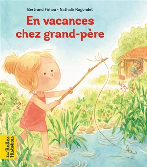 En vacances chez grand-père - Bertrand Fichou