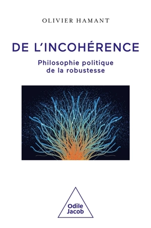 De l'incohérence : philosophie politique de la robustesse - Olivier Hamant