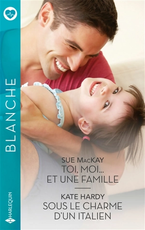 Toi, moi... et une famille. Sous le charme d'un Italien - Sue McKay