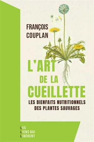 L'art de la cueillette : les bienfaits nutritionnels des plantes sauvages - François Couplan