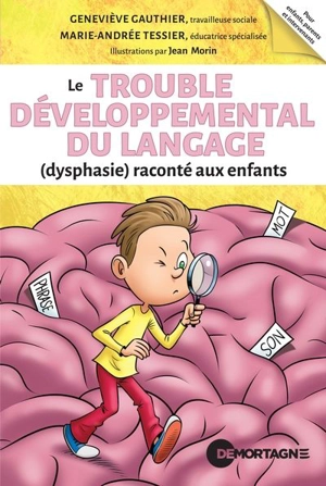 Le trouble développemental du langage (dysphasie) raconté aux enfants - Geneviève Gauthier