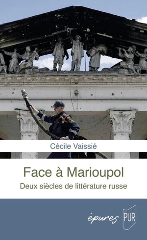 Face à Marioupol : deux siècles de littérature russe - Cécile Vaissié