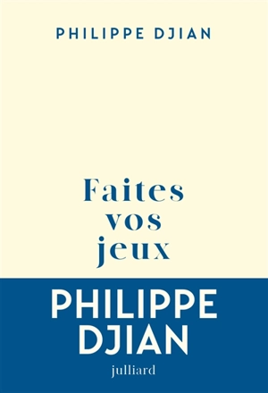 Faites vos jeux - Philippe Djian