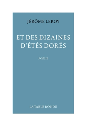 Et des dizaines d'étés dorés - Jérôme Leroy