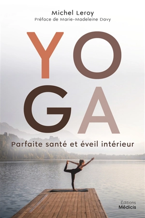 Yoga, parfaite santé et éveil intérieur - Michel Leroy