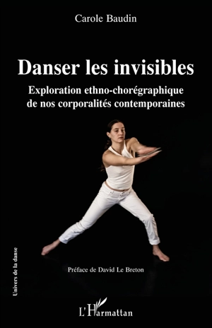 Danser les invisibles : exploration ethno-chorégraphique de nos corporalités contemporaines - Carole Baudin