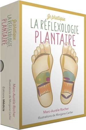 Je pratique la réflexologie plantaire - Marc-Aurèle Rocher