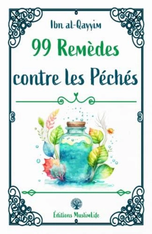 99 remèdes contre les péchés - Muhammad ibn Abi Bakr ibn Ayyub Ibn Qayyim al-Gawziyyat