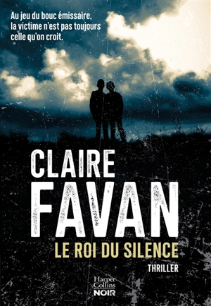 Le roi du silence : thriller - Claire Favan