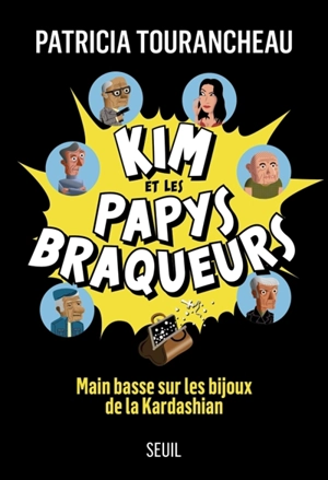 Kim et les papys braqueurs : main basse sur les bijoux de la Kardashian - Patricia Tourancheau