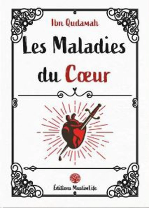 Les maladies du coeur - Ibn Qudama al- Maqdisi