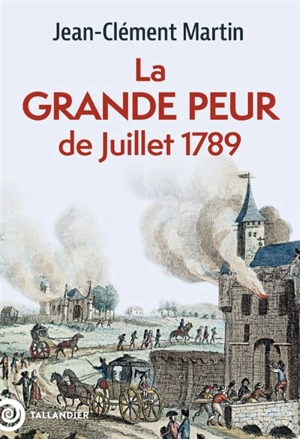 La Grande Peur de Juillet 1789 - Jean-Clément Martin
