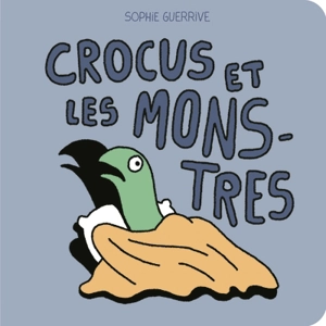 Crocus. Crocus et les monstres - Sophie Guerrive