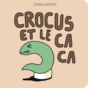 Crocus. Crocus et le caca - Sophie Guerrive