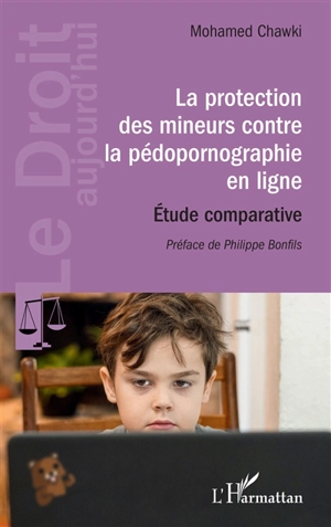 La protection des mineurs contre la pédopornographie en ligne : étude comparative - Mohamed Chawki