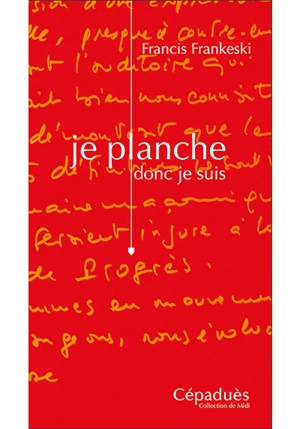 Je planche, donc je suis - Francis Frankeski