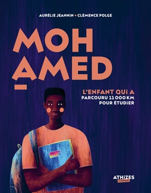 Mohamed : l'enfant qui a parcouru 11.000 km pour étudier - Aurélie Jeannin