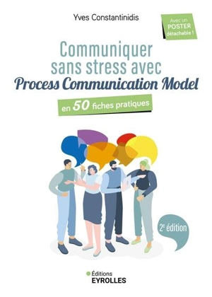 Communiquer sans stress avec Process communication model : en 50 fiches pratiques - Yves Constantinidis