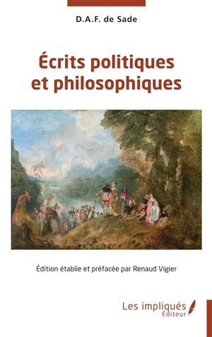 Ecrits politiques et philosophiques - Donatien Alphonse François de Sade