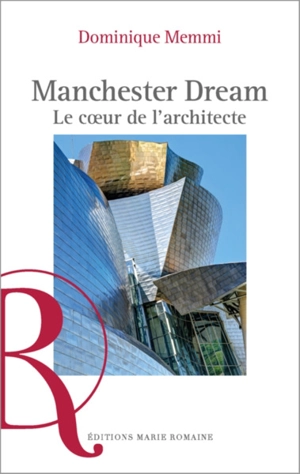 Manchester dream : le coeur de l'architecte - Dominique Memmi