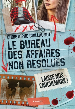 Le bureau des affaires non résolues. Laisse nos cauchemars ! - Christophe Guillaumot