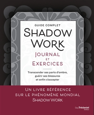 Shadow work, journal et exercices : transcender ses parts d'ombre, guérir ses blessures et enfin s'accepter : guide complet - Kelly Bramblett