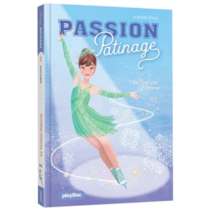 Passion patinage. Vol. 1. La tunique disparue - Isabelle Stock