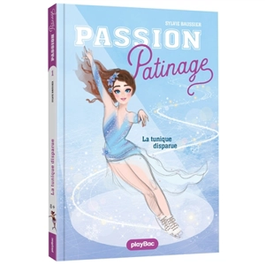 Passion patinage. Vol. 1. La tunique disparue - Isabelle Stock
