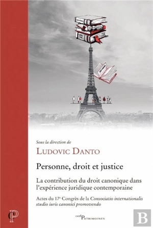 Personne, droit et justice : la contribution du droit canonique dans l'expérience juridique contemporaine : actes du 17e congrès de droit canonique de la Consociatio internationalis studio iuris canonici promovendo - Congrès de la Consociatio internationalis studio iuris canonici promovendo (17 ; 2023 ; Paris)