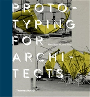 Prototyping for Architects (Hardback) : Real Buildings for the Next Generation of Digital Designers - Jane Burry