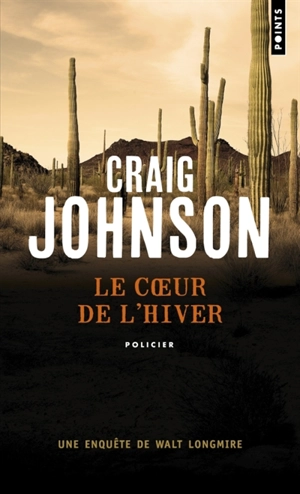 Une enquête de Walt Longmire. Le coeur de l'hiver - Craig Johnson