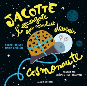 Jacotte l'escargote qui voulait devenir cosmonaute - Rachel Bright