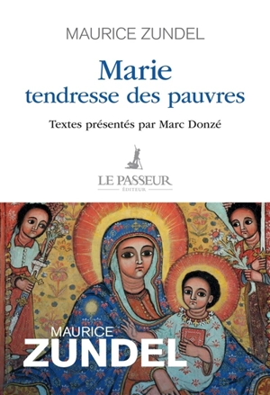Marie, tendresse des pauvres - Maurice Zundel