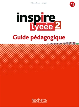 Inspire lycée 2 : méthode de français, A2 : guide pédagogique - Joëlle Bonenfant