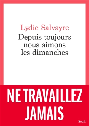 Depuis toujours nous aimons les dimanches - Lydie Salvayre