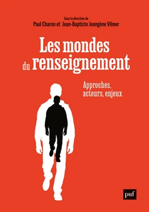 Les mondes du renseignement : approches, acteurs, enjeux