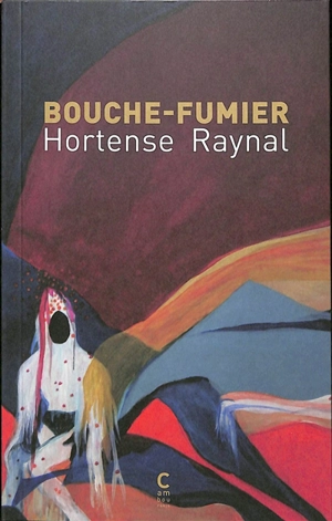 Bouche-fumier - Hortense Raynal