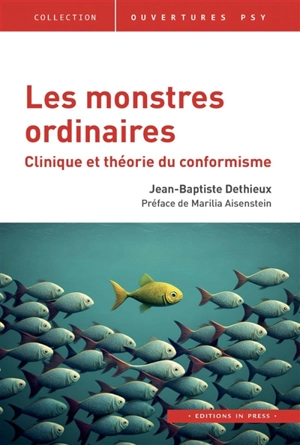 Les monstres ordinaires : clinique et théorie du conformisme - Jean-Baptiste Dethieux