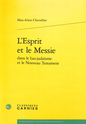 L'esprit et le messie dans le bas-judaïsme et le Nouveau Testament - Max-Alain Chevallier
