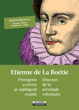 Discours de la servitude volontaire. Prezegenn a zivout ar sujidigezh youlek - Etienne de La Boétie