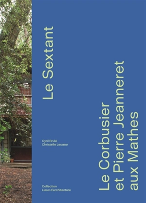 Le Sextant : maison de vacances : Le Corbusier et Pierre Jeanneret aux Mathes - Christelle Lecoeur