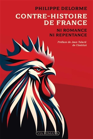 Contre-histoire de France : ni romance, ni repentance - Philippe Delorme