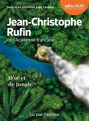 D'or et de jungle - Jean-Christophe Rufin